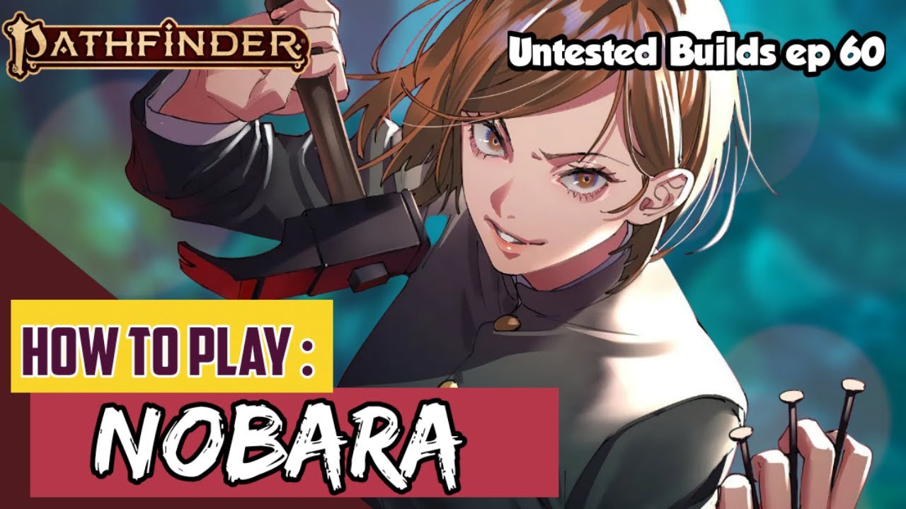 How to Play NOBARA KUGISAKI in Pathfinder 2nd Edition (Jujutsu Kaisen build for 2e)