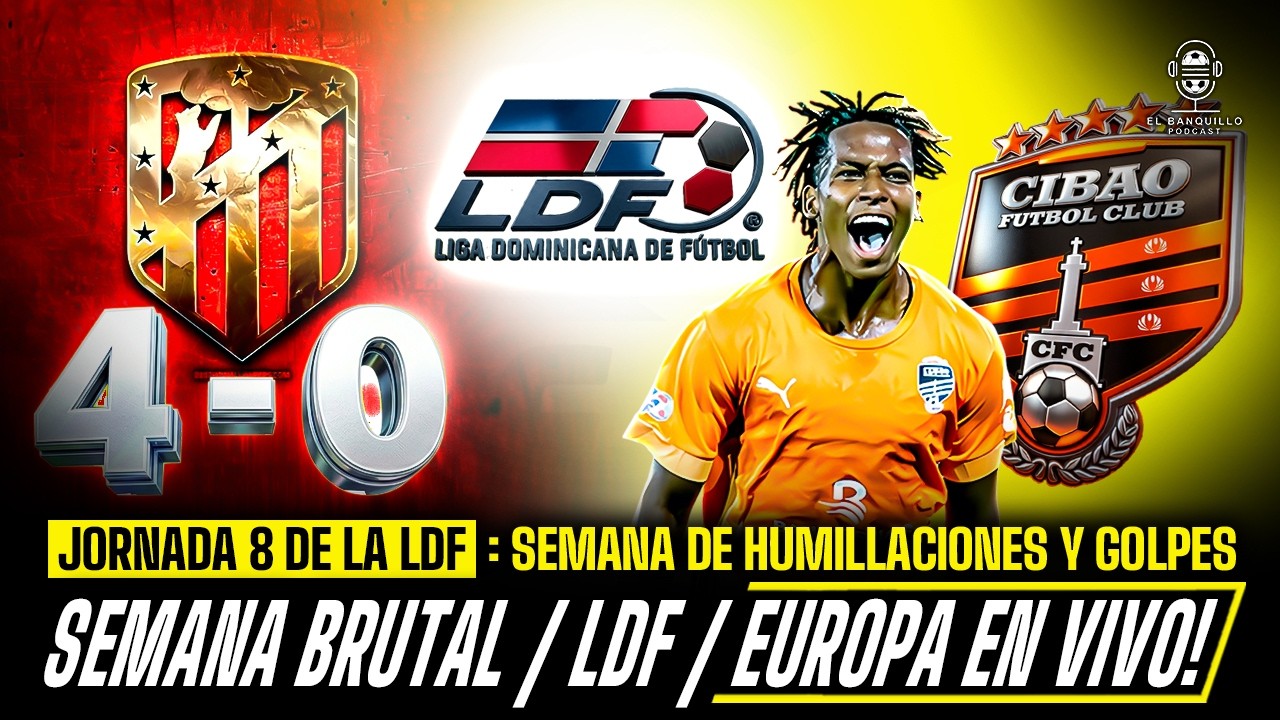 JORNADA 8 / SEMANA BRUTAL / LDF/ EUROPA EN VIVO