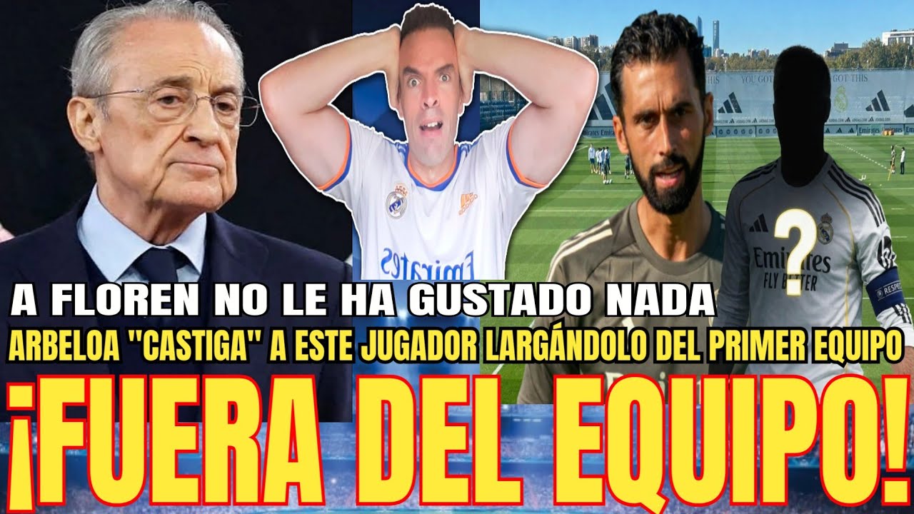 💥FUERA DEL EQUIPO | Arbeloa SE CARGA a este jugador del R.Madrid como 