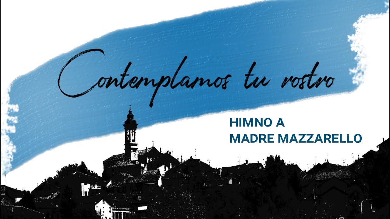 Contemplamos tu rostro - Himno a Madre Mazzarello