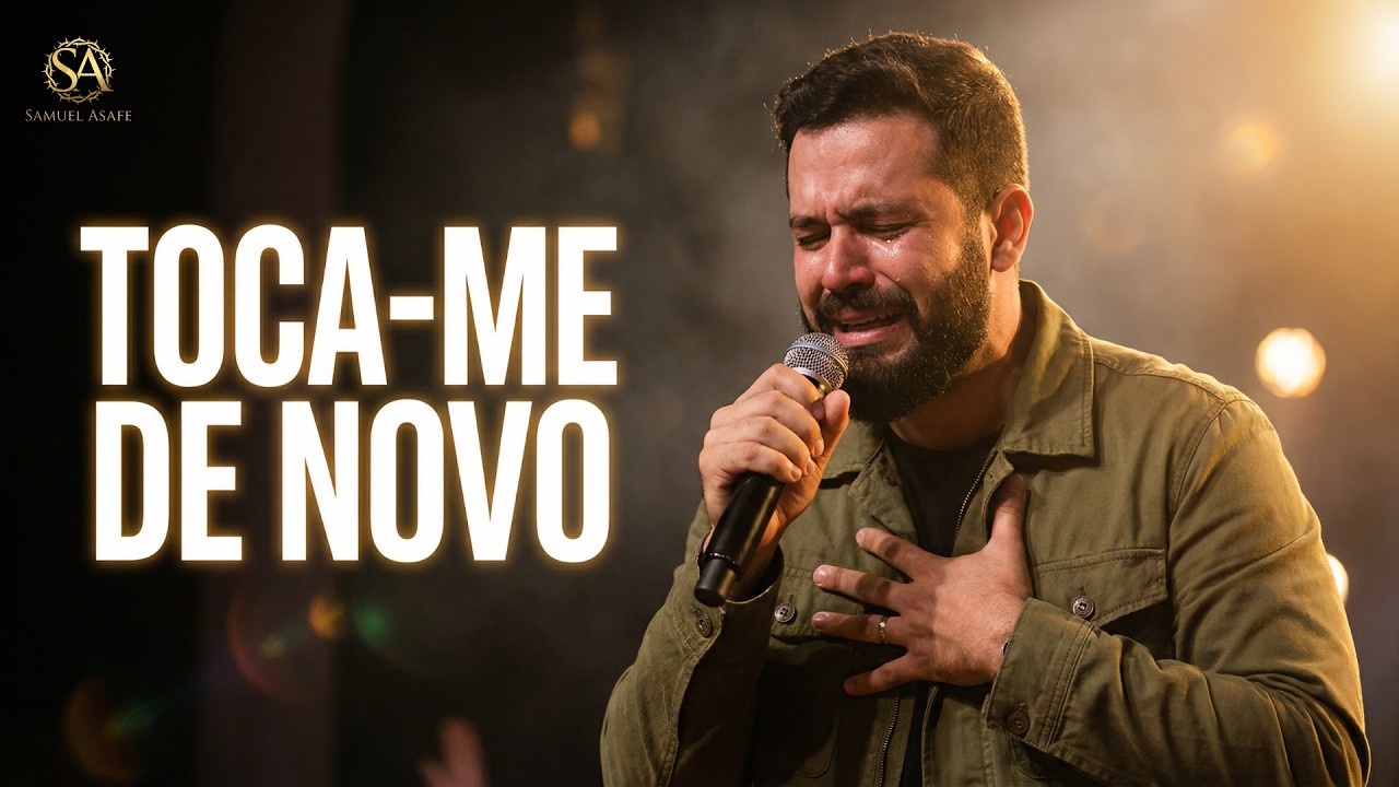 Toca-me Outra Vez – O Clamor Que Vai Despertar o Seu Coração | Louvor e Adoração by Samuel Asafe