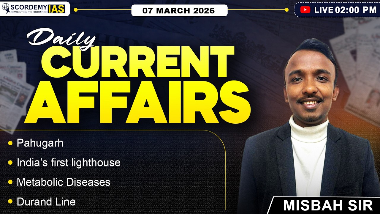 Daily Current Affairs / 7th March / UPSC & APSC/Misbah Sir/ Scordemy IAS