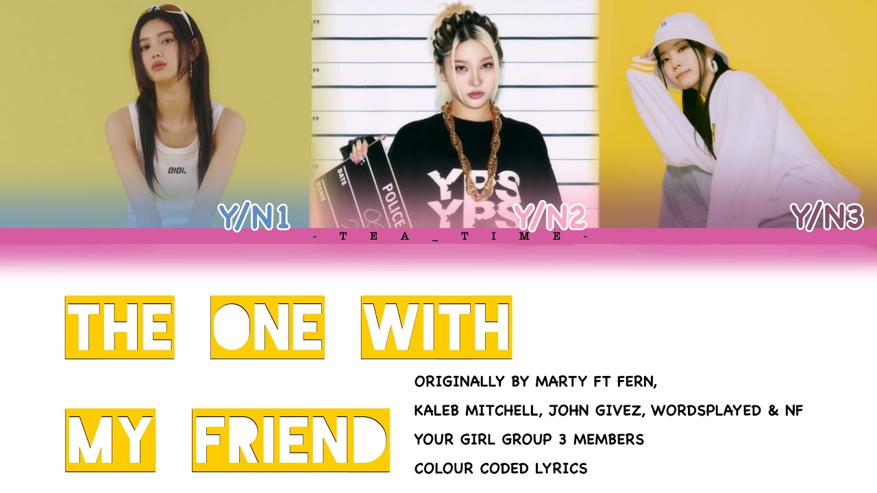 Your Girl Group (3 Member) | The One With My Friends Originally By Marty | Colour Coded Lyrics