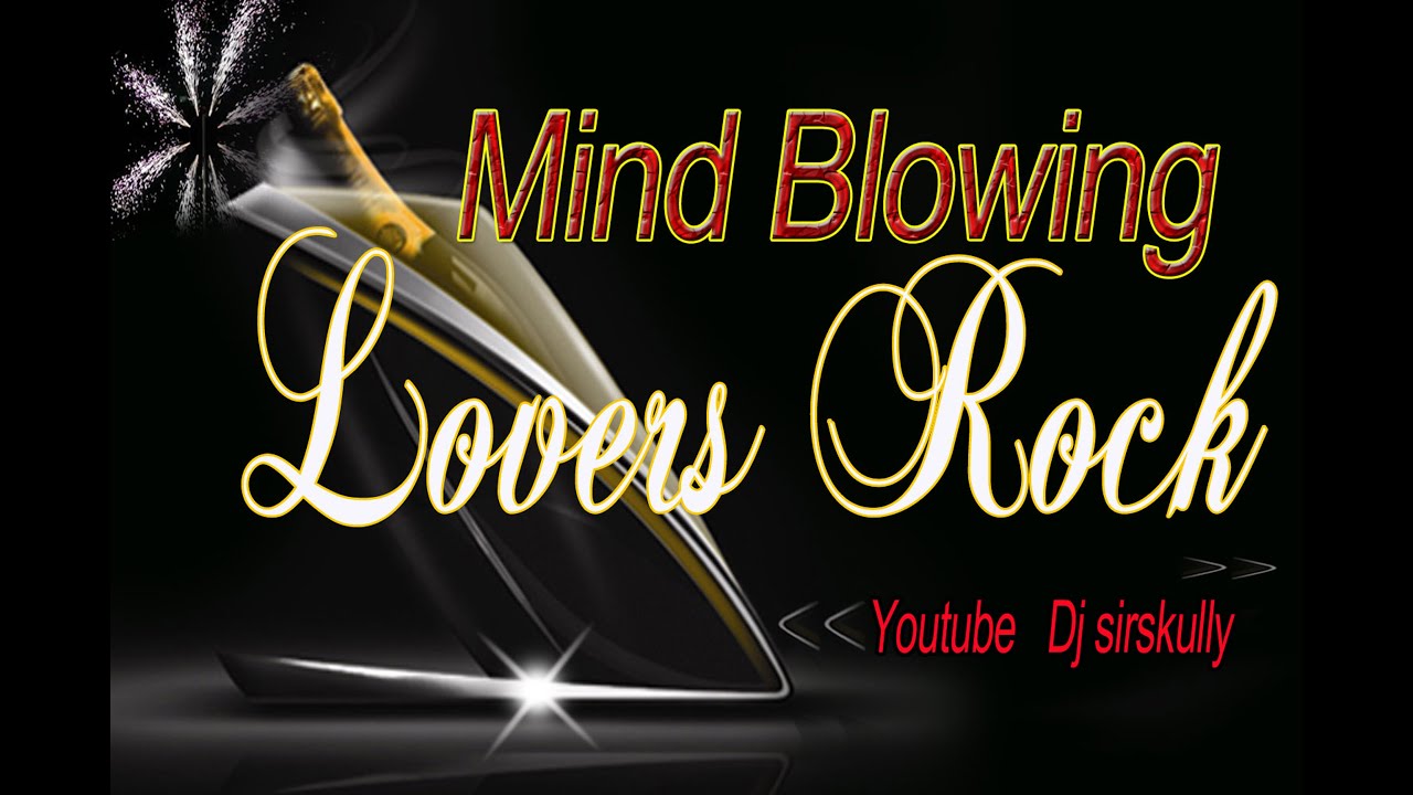Mind Blowing Lovers Rock