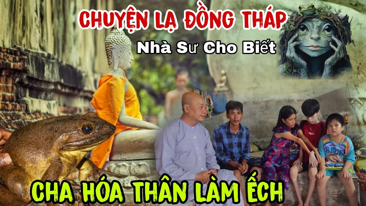 Chuyện lạ Đồng Tháp 👉 Xuất Hiện Vị Sư cho biết chú Ếch Là Cha Anh Sang - Kêu Thả gấp | Châu Phú