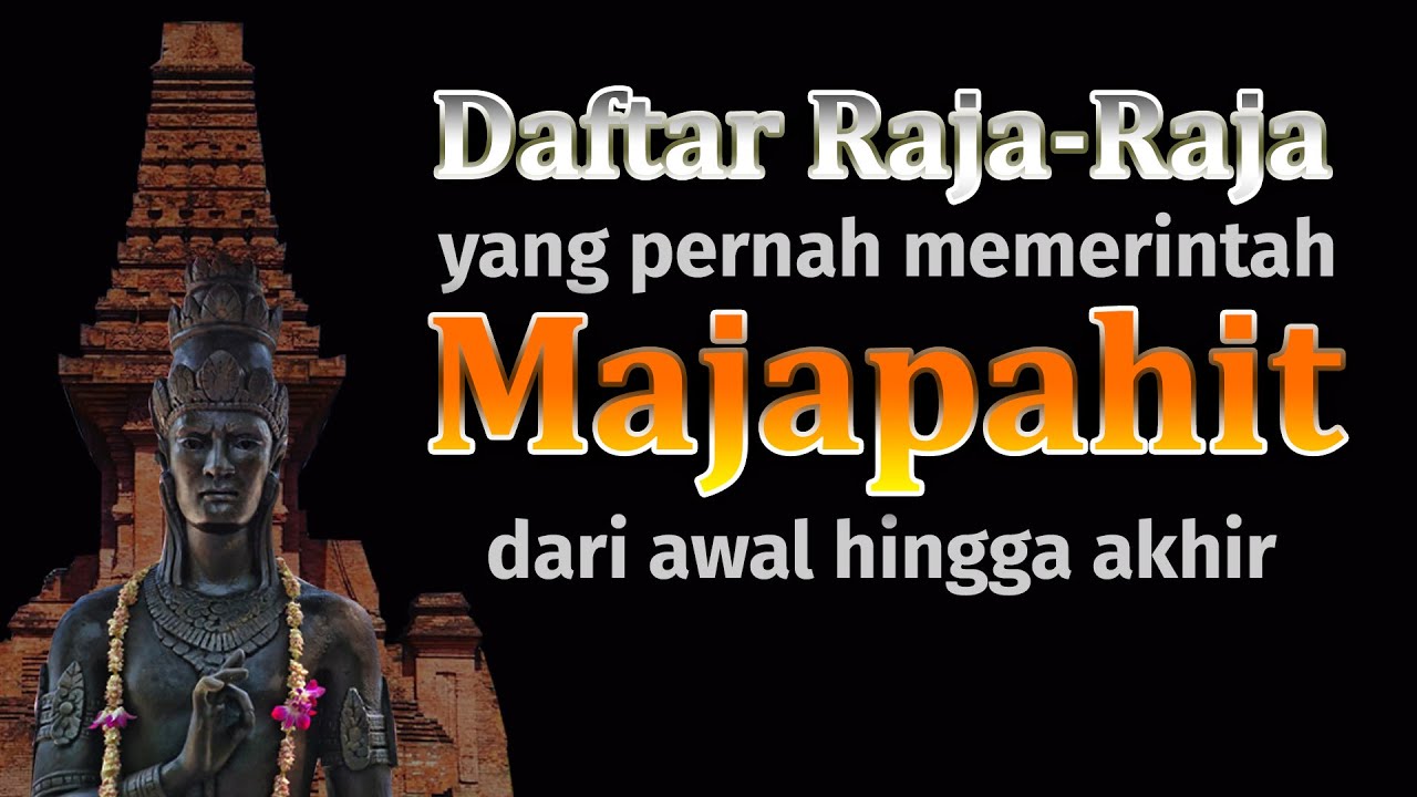 Daftar raja-raja Majapahit dari awal hingga akhir