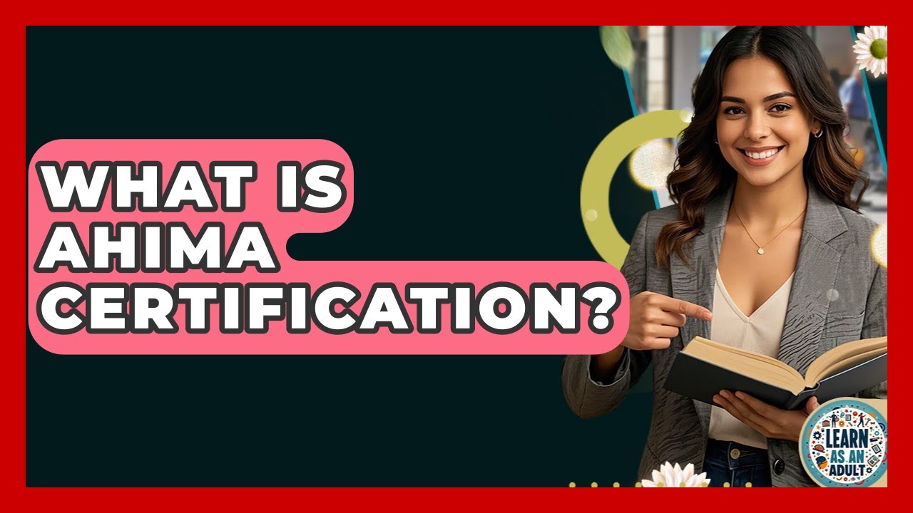What Is AHIMA Certification? - Learn As An Adult