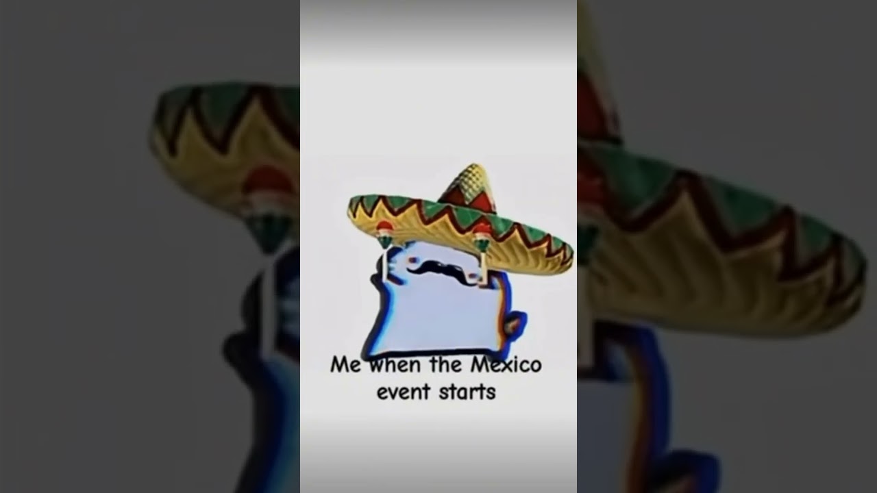 me when the Mexico Event Starts 
