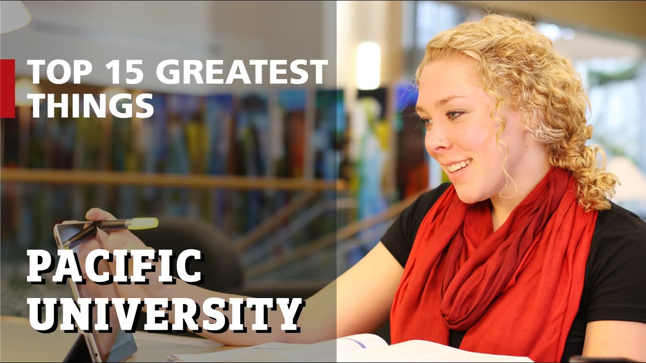 Top 15 Greatest Things about Pacific University