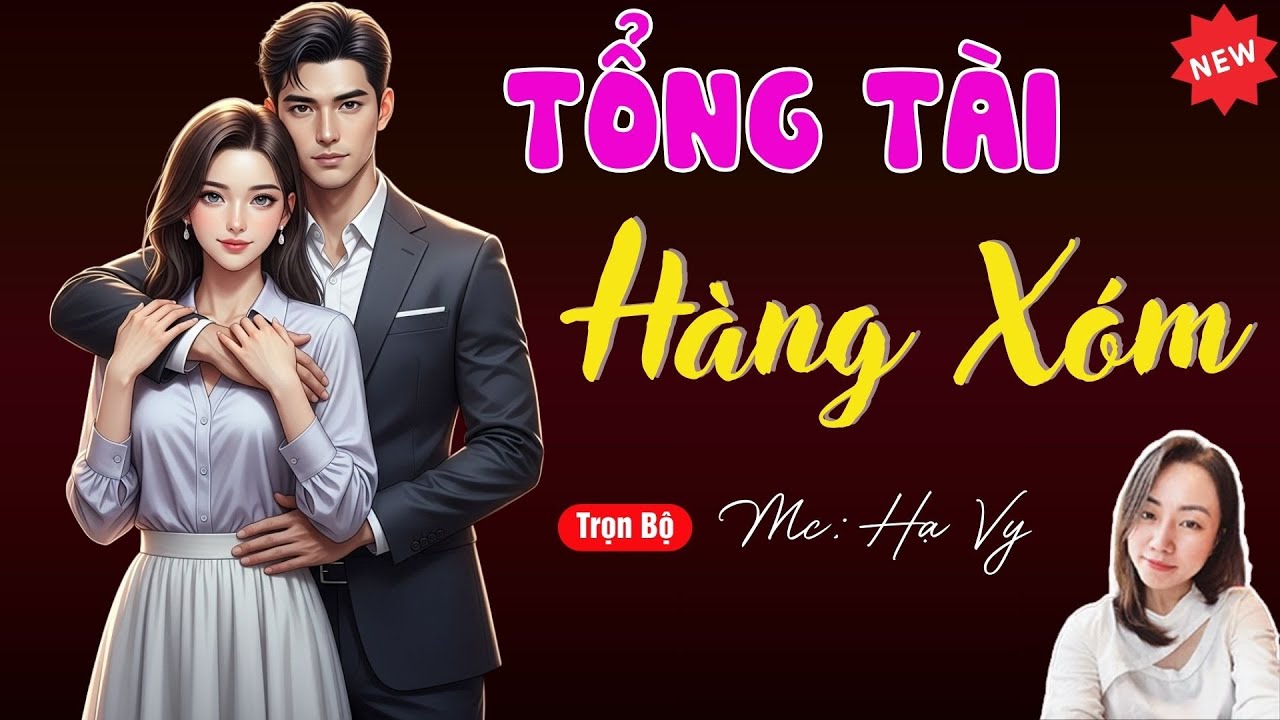 TỔNG TÀI HÀNG XÓM | TUYỂN TẬP TRUYỆN MC HẠ VY DIỄN ĐỌC HAY NHẤT.