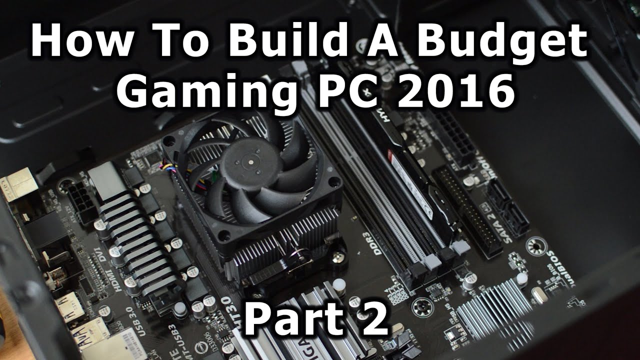 How To Build A Budget Gaming PC 2016 (Part 2)