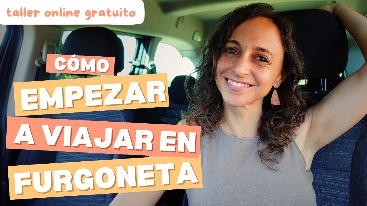 Taller gratuito 👉 C&Oacute;MO EMPEZAR A VIAJAR EN FURGONETA 🙋🏻&zwj;♀️🚐 Para MUJERES que quieren TRIBU y VIAJE