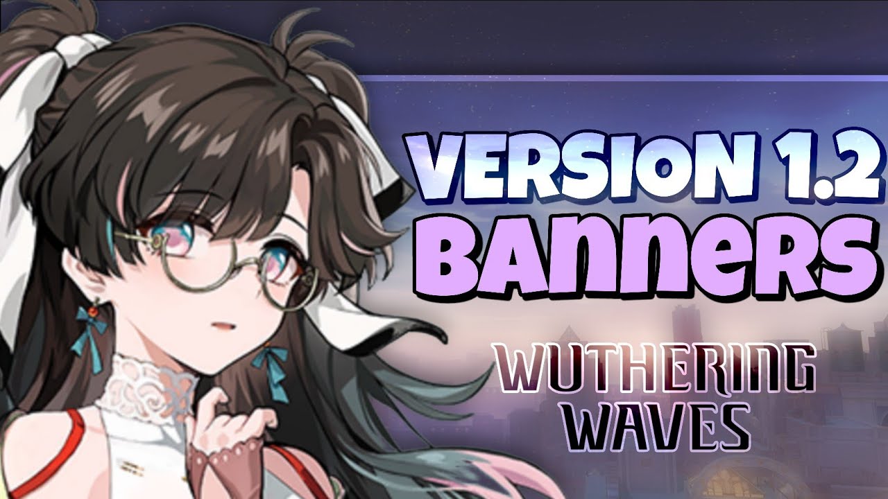 Wuthering Waves VERSION 1.2 CHARACTER BANNERS!!