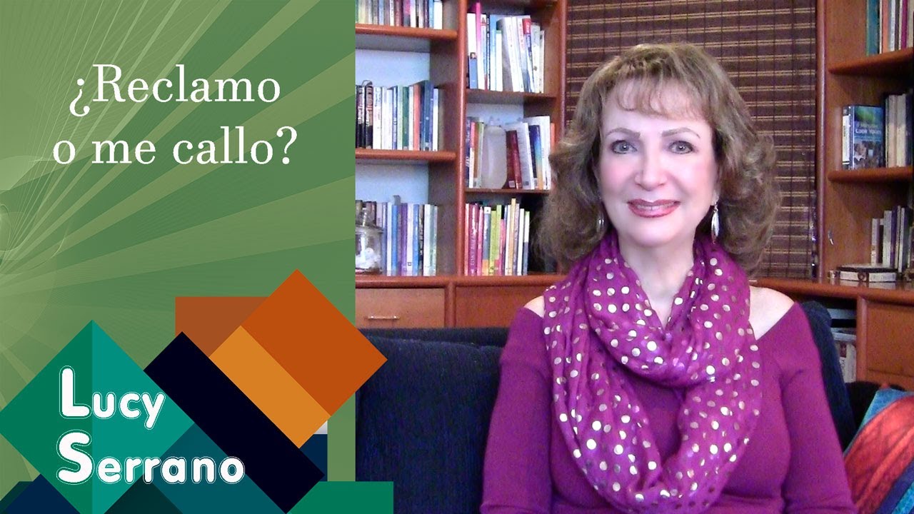 ¿Reclamo o me callo? - Lucy Serrano
