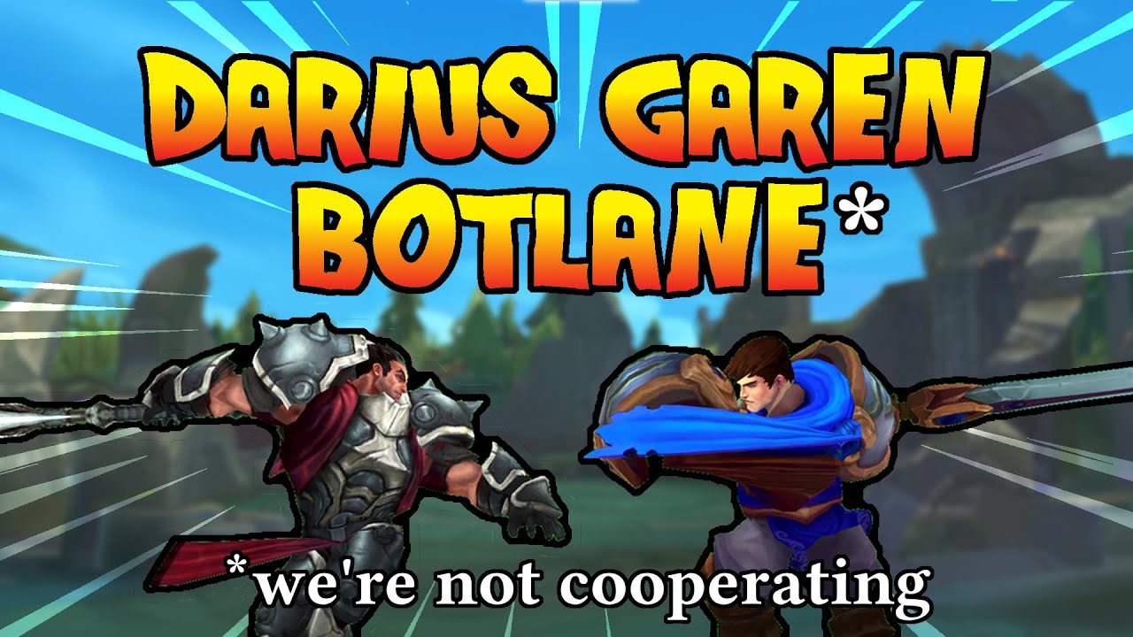DARIUS GAREN BOTLANE (we're not cooperating)
