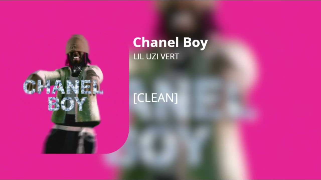 Chanel Boy - Lil Uzi Vert (clean)