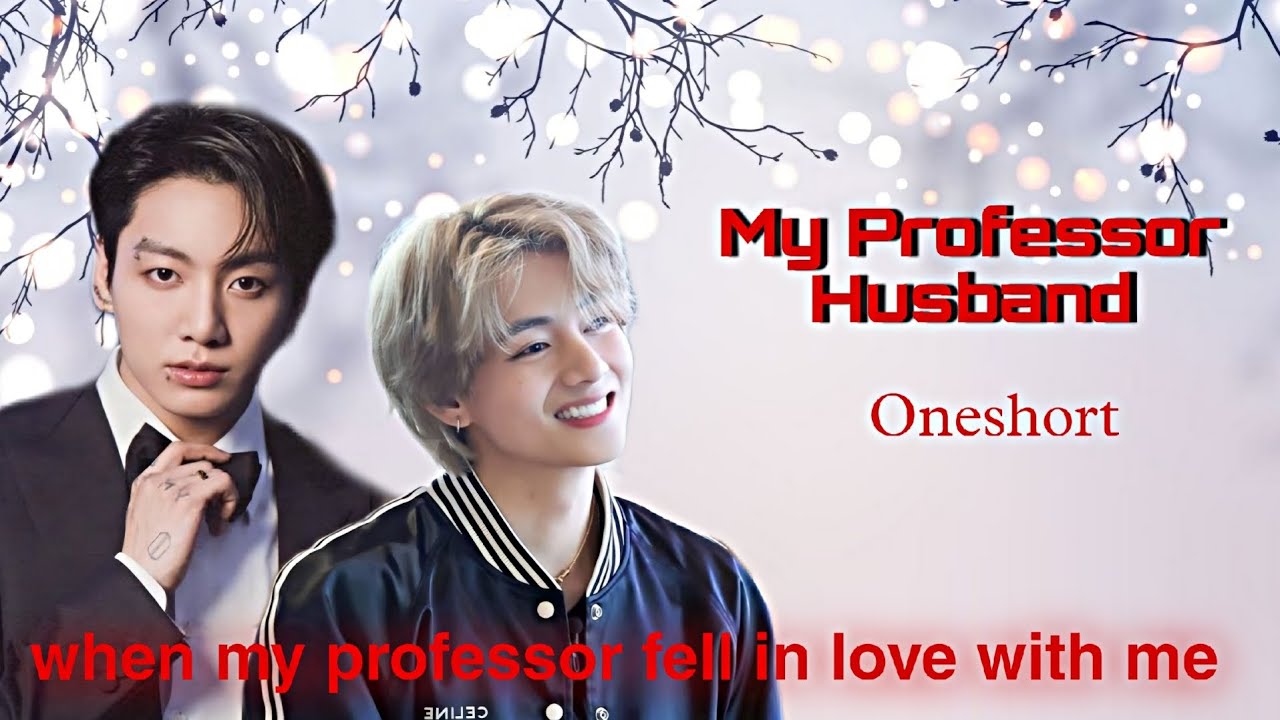 My Professor Husband 💍♥️  [Oneshort Movie🍿📽]Taehyung birthday spical @Cutedumplingsworld