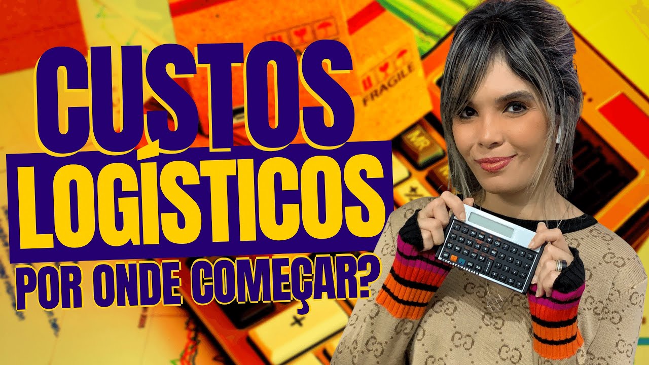 CUSTOS LOGÍSTICOS: POR ONDE COMEÇAR?