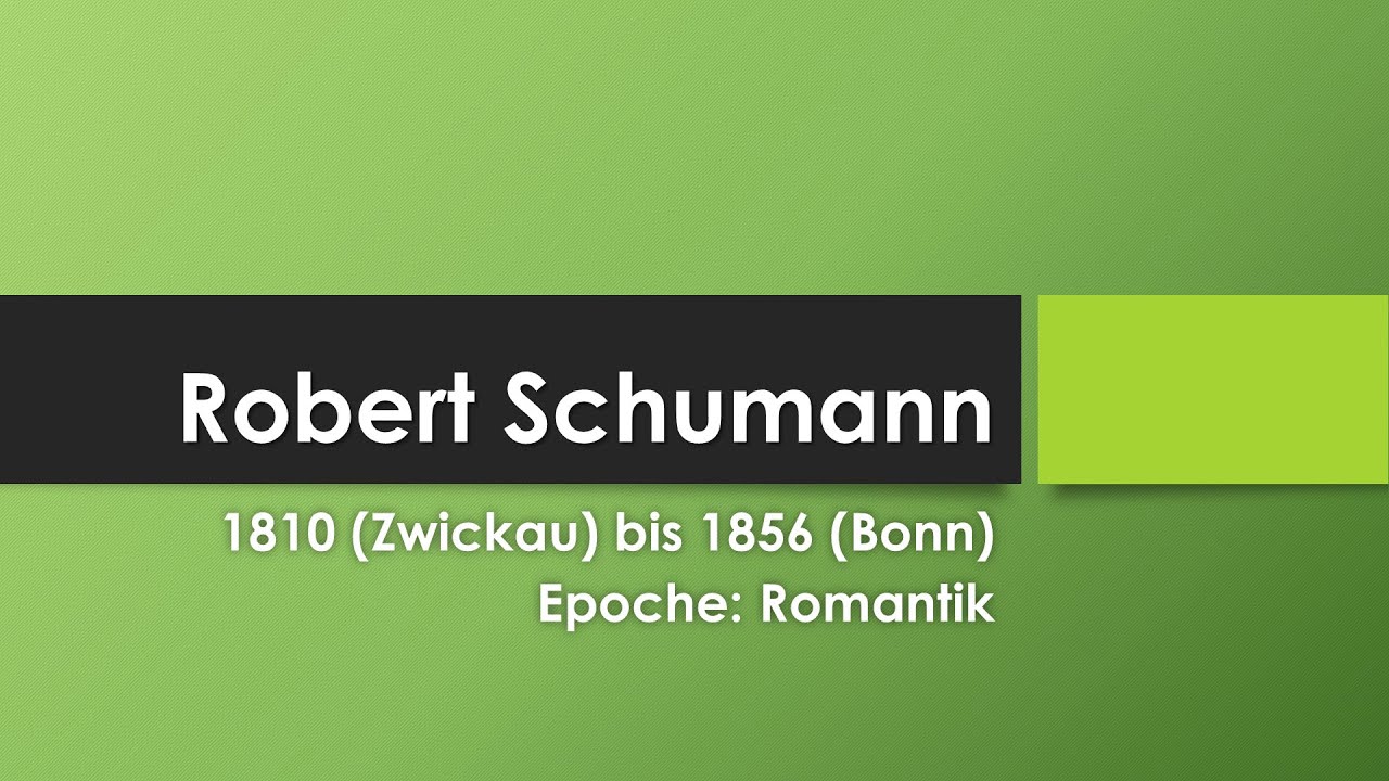 Robert Schumann einfach und kurz erkl&auml;rt