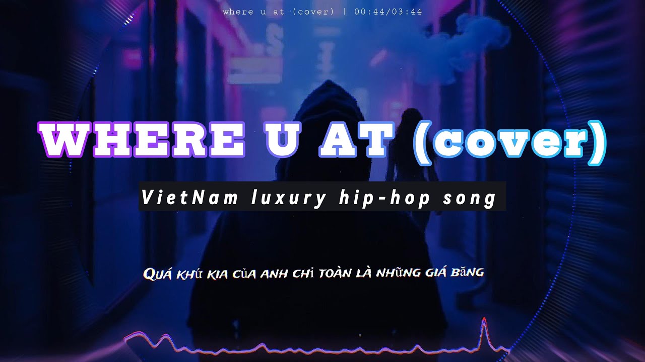 WHERE U AT (cover) | Missing You In Silence | GEn Z music VN
