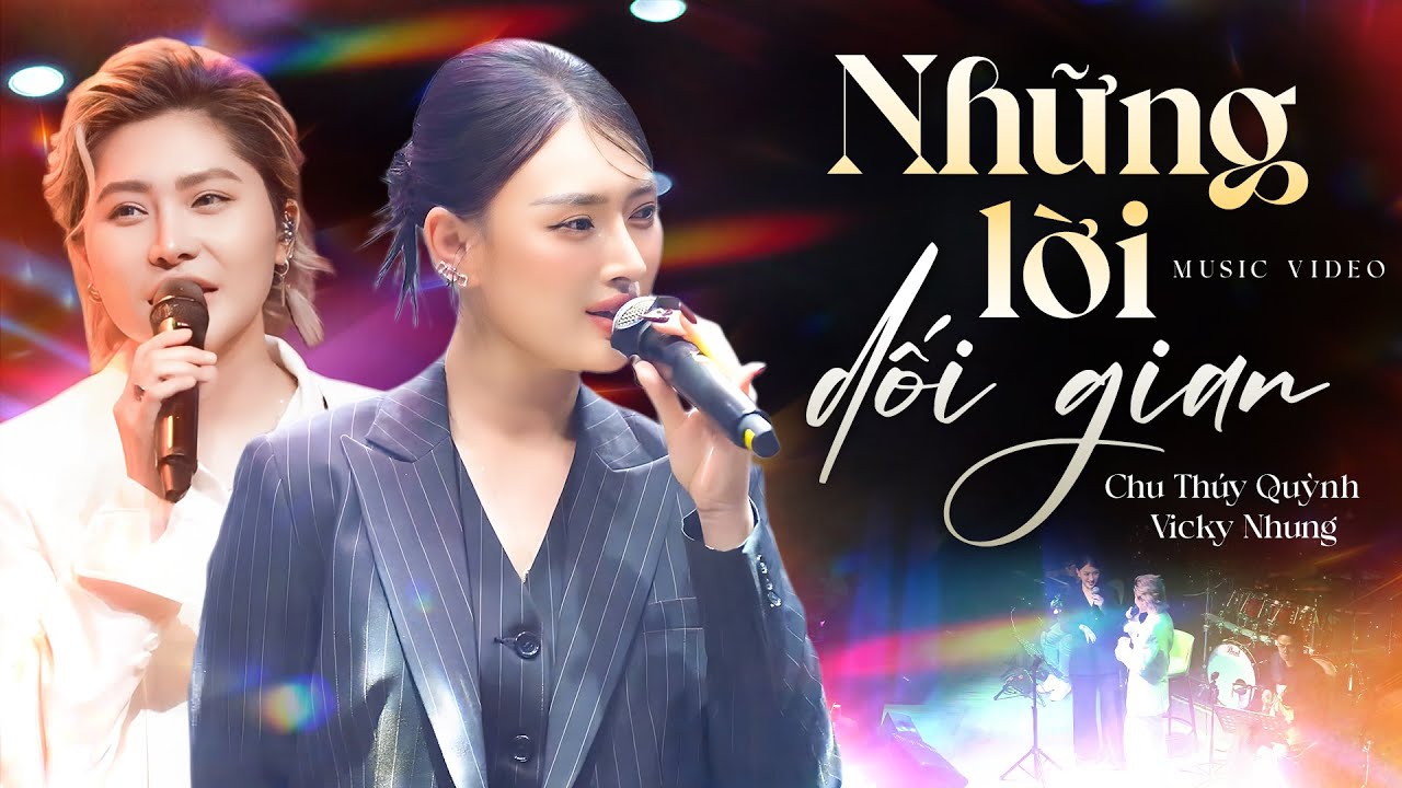 Chu Thúy Quỳnh & Vicky Nhung Hát “Những Lời Dối Gian” Khiến Người Nghe Lặng Người