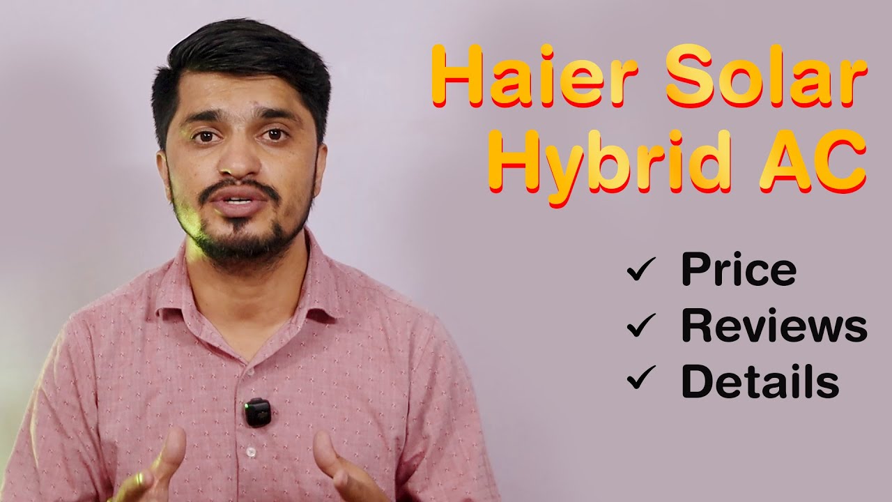 Haier Hybrid Solar AC &ndash; Price, Reviews & Full Features Explained!