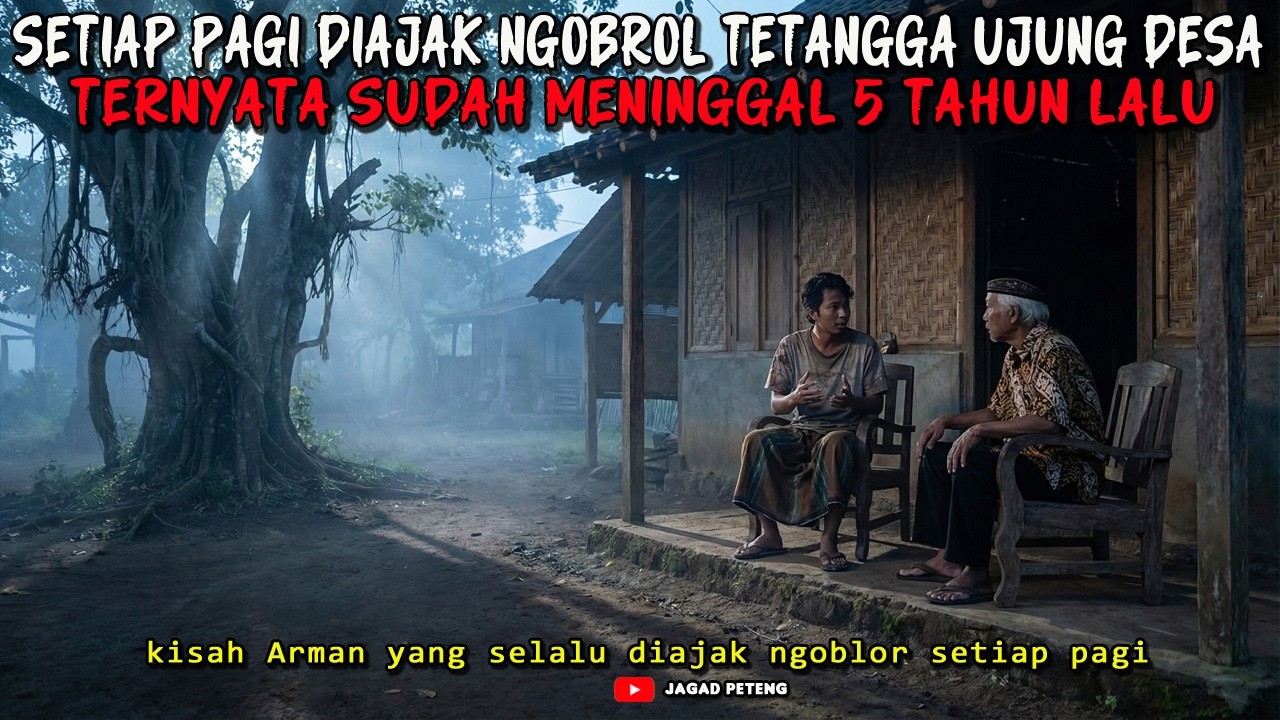 SETIAP PAGI DIAJAK NGOBROL TETANGGA UJUNG DESA TERNYATA SUDAH MENINGGAL 5 TAHUN LALU