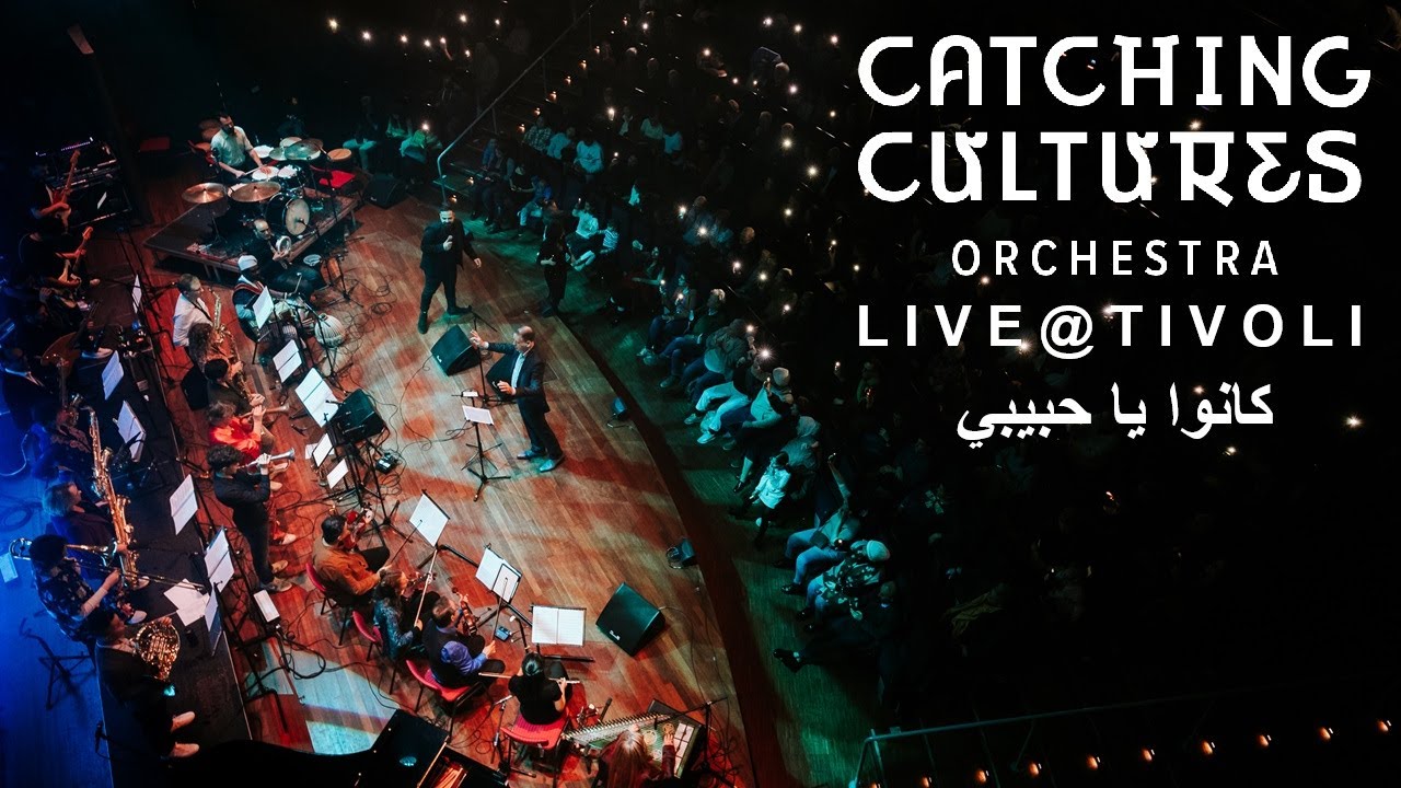Catching Cultures Orchestra - Kanu Ya Habibi / كانوا يا حبيبي (Live @ TivoliVredenburg)
