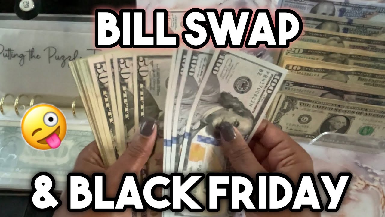 BLACK FRIDAY & BILL SWAP! LARGE BILL SWAP 2022! CASH SWAP!