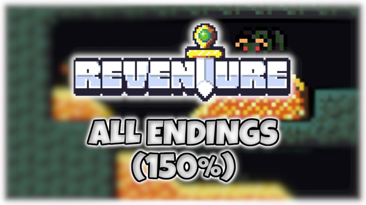 [Reventure] - All Endings (150%)!