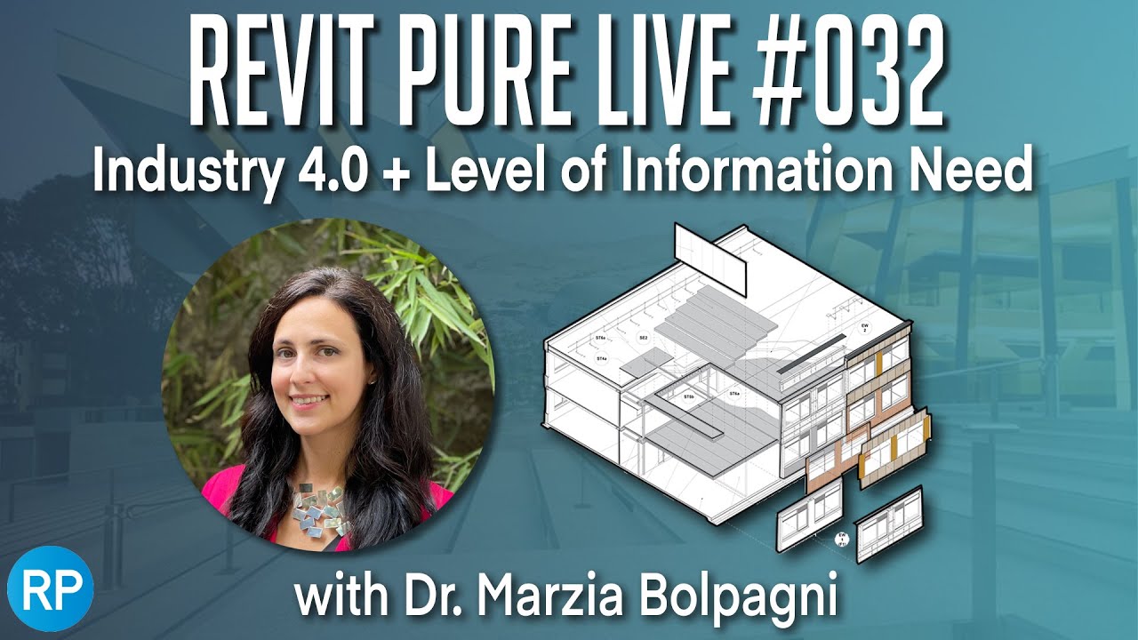 Revit Pure Live #032 - Industry 4.0 + Level of Information Need with Marzia Bolpagni