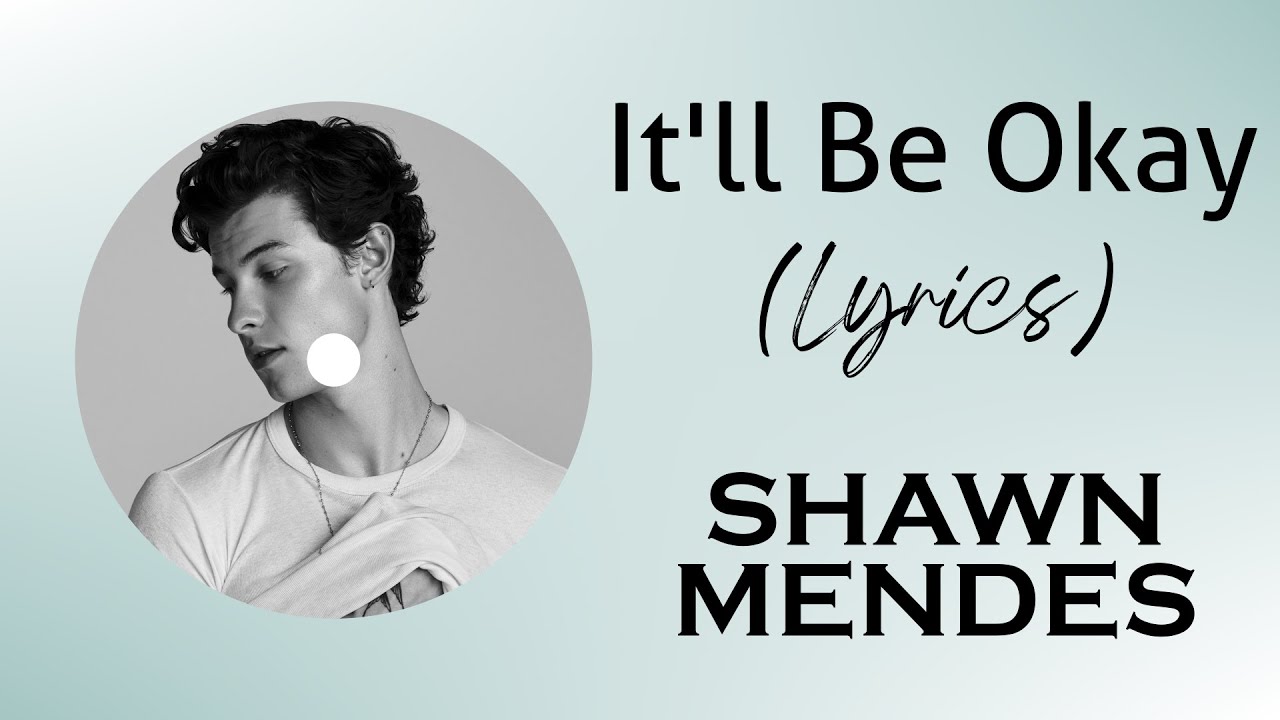 Shawn Mendes - It'll Be Okay (Paroles)