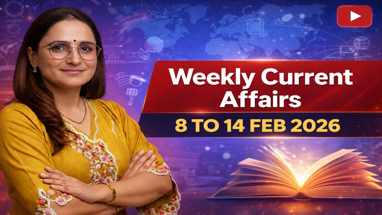 TOP Current Affairs for SSC, UPSC, and Banking Exams—Weekly Current Affairs 8 TO 14 FEB 2026