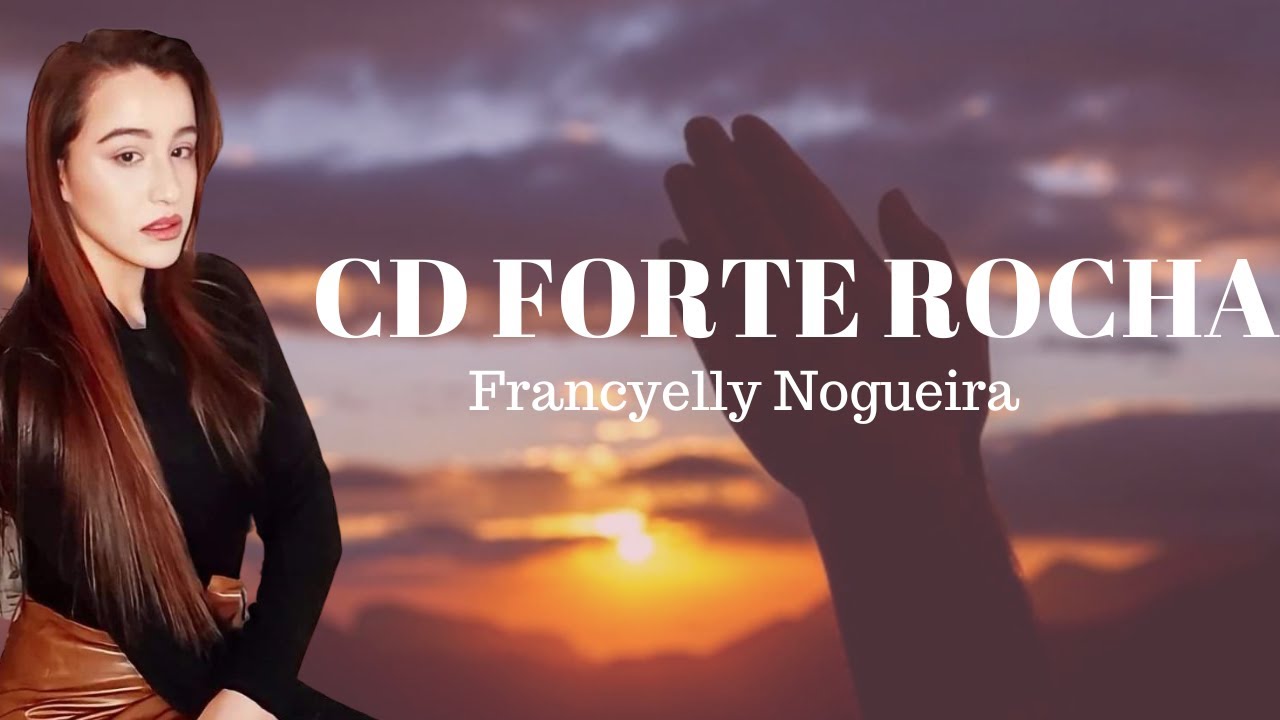 HINOS CCB - CD FORTE ROCHA / FRANCYELLY NOGUEIRA