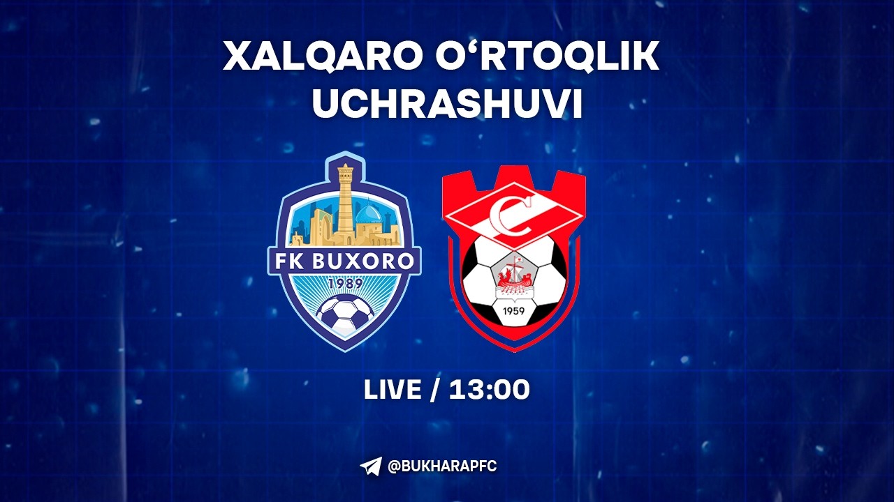 Xalqaro o'rtoqlik uchrashuvi / Buxoro - Spartak Kostroma