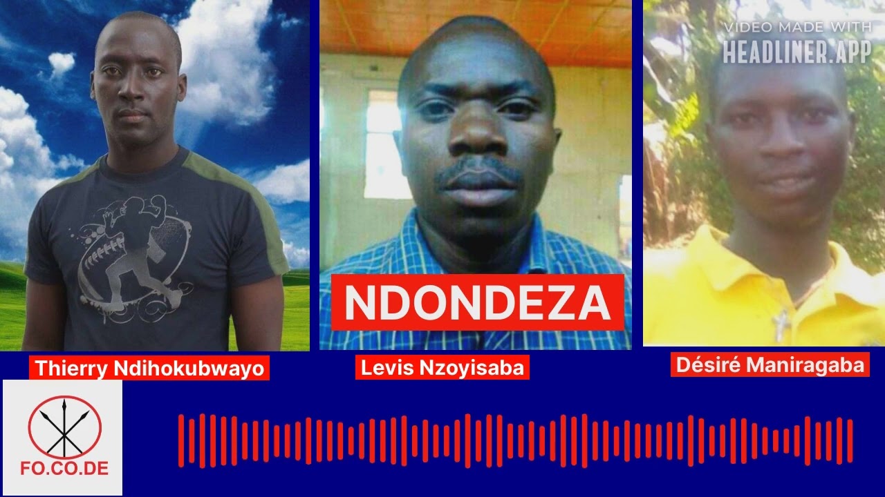 Burundi : Ndondeza Thierry Ndihokubwayo, Levis Nzoyisaba na Désiré Maniragaba