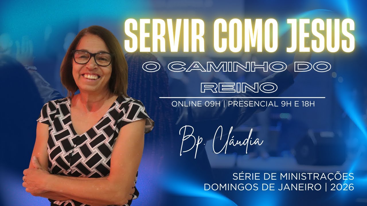 SERVIR COMO JESUS - O CAMINHO DO REINO - Bp. Cláudia | IGREJA BÍBLICA ÁGAPE