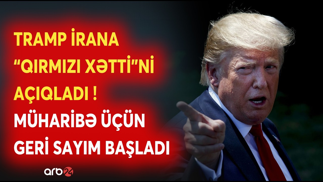 İrana hücum üçün GERİ SAYIM: Tramp Tehrana 