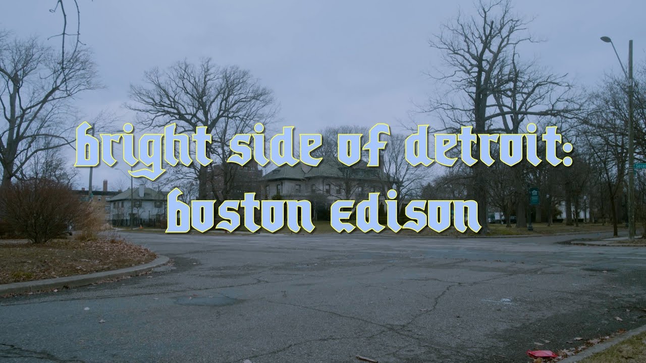 Bright Side of Detroit Series Episode 2: Boston Edison