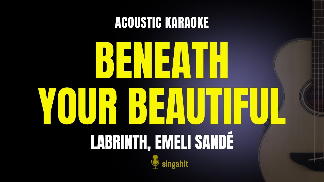 Beneath Your Beautiful - Labrinth, Emeli Sandé (Acoustic Karaoke) Original Key