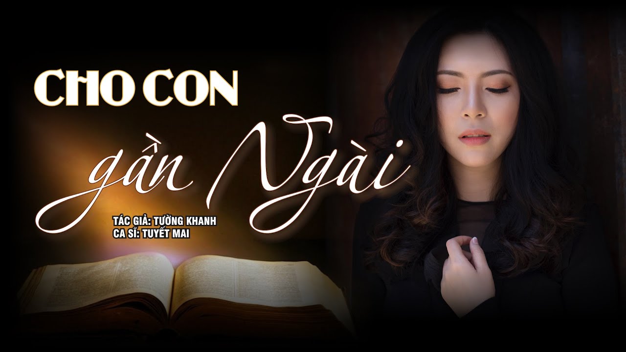 CHO CON GẦN NGÀI - TUYẾT MAI - THÁNH CA MỚI NHẤT 2023
