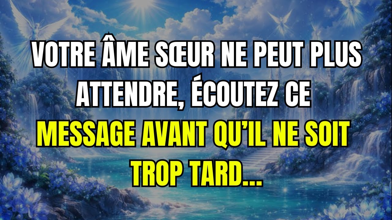 Votre âme sœur ne peut plus attendre, écoutez ce message avant qu’il ne soit trop tard…