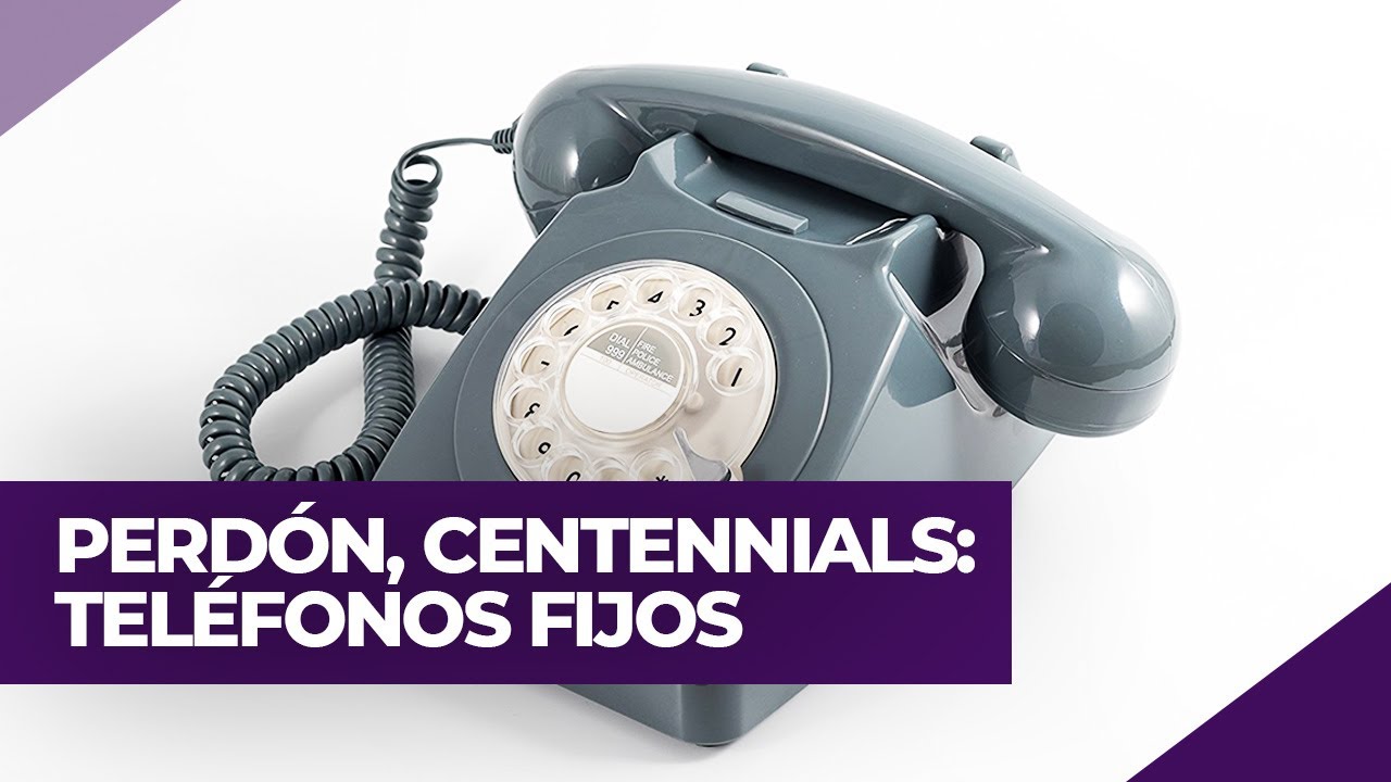 TEL&Eacute;FONOS FIJOS | PERD&Oacute;N, CENTENNIALS