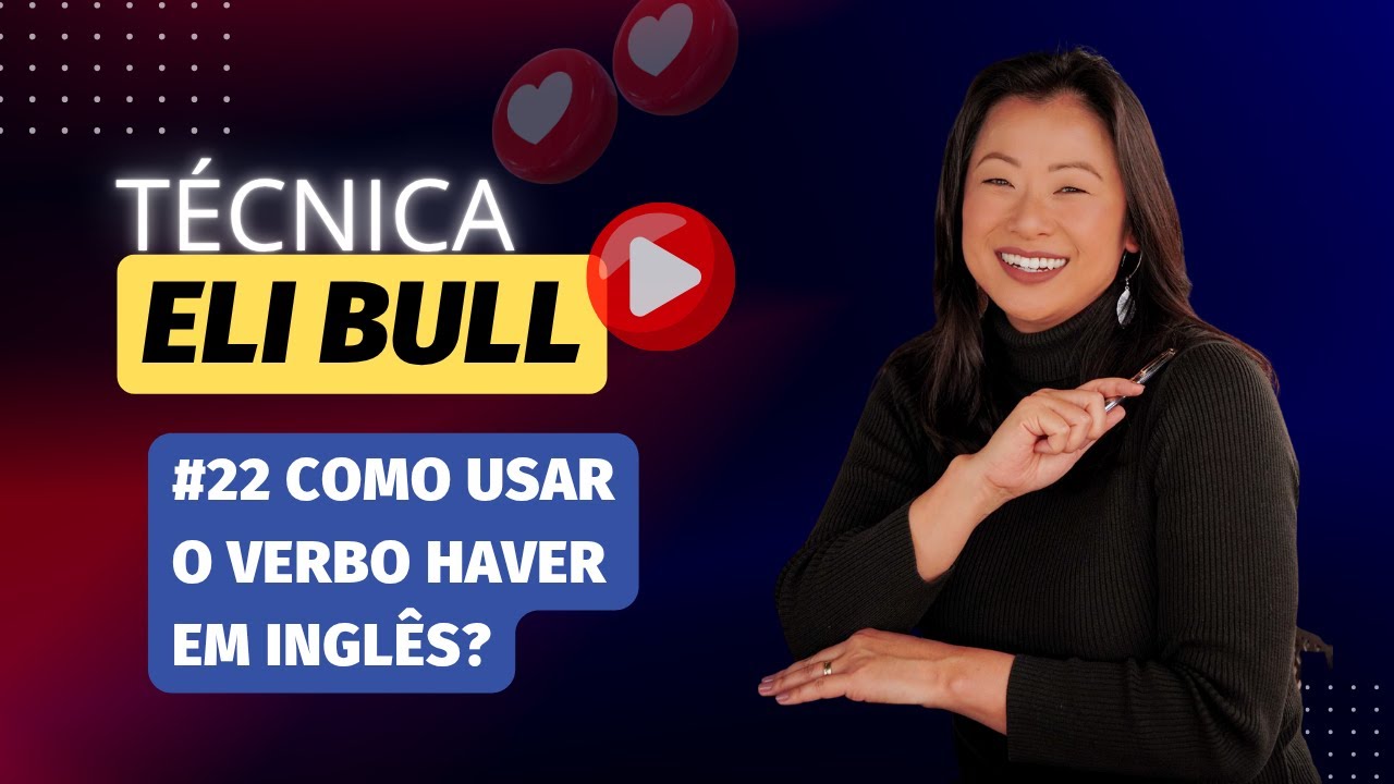 #22 TÉCNICA ELI SATO - Como usar o verbo Haver em INGLÊS?