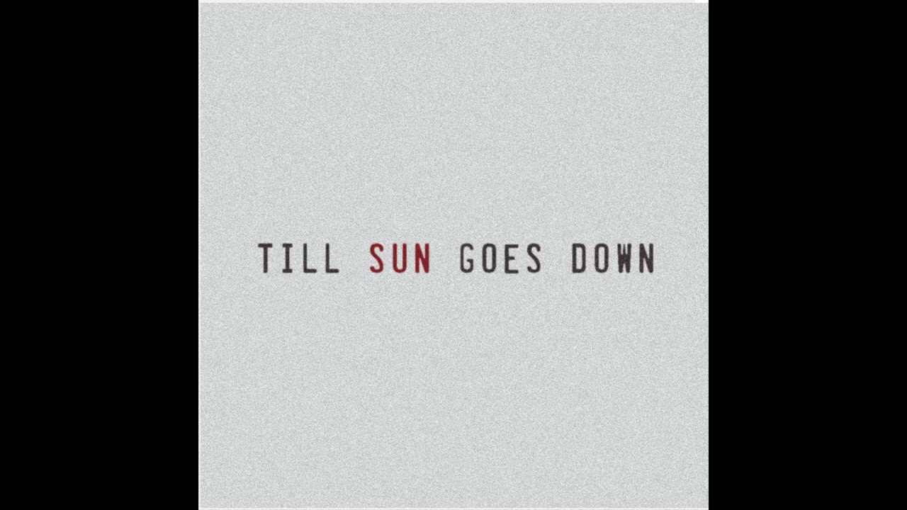 Zman Rae - Till Sun Goes Down (Official Audio)