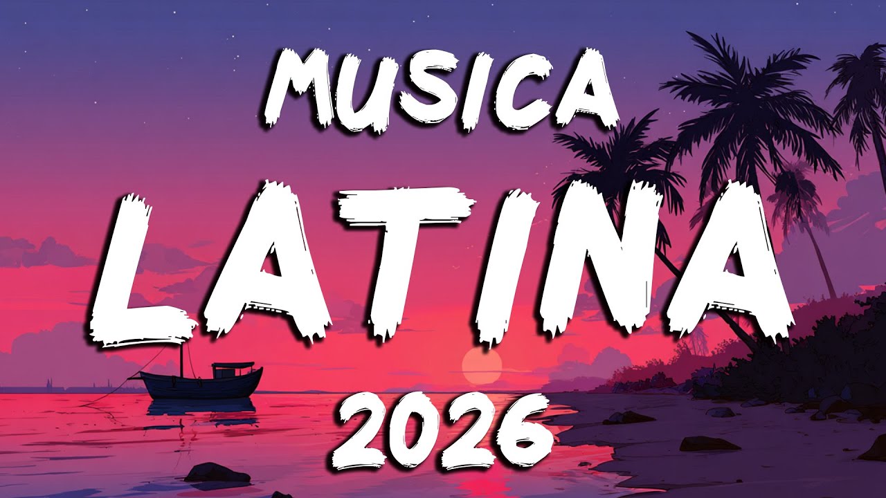Pop Latino Mix 2026 🎉 Lo Mejor Del Verano 2026 Musica Variada | Musica De Moda 2026 Variado