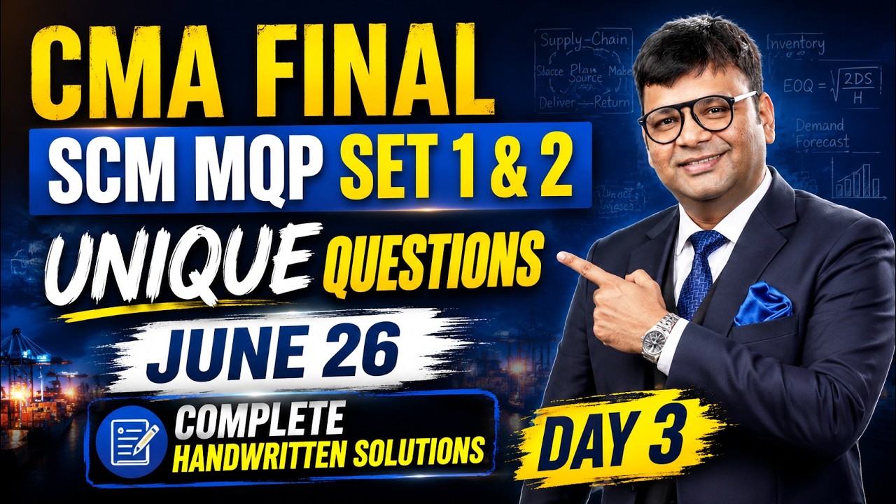 CMA Final SCM | MQP Set 1 & 2 | Unique questions June 26 Complete Handwritten Solutions | DAY 3