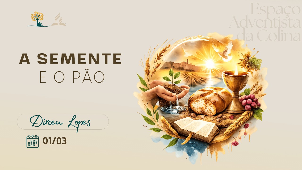 SEMENTE E O PÃO | DIRCEU LOPES | 01/03/2026