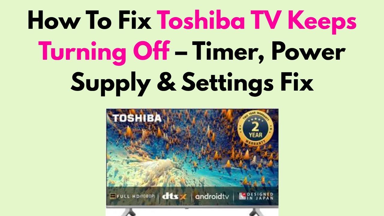 How To Fix Toshiba TV Keeps Turning Off – Timer, Power Supply & Settings Fix