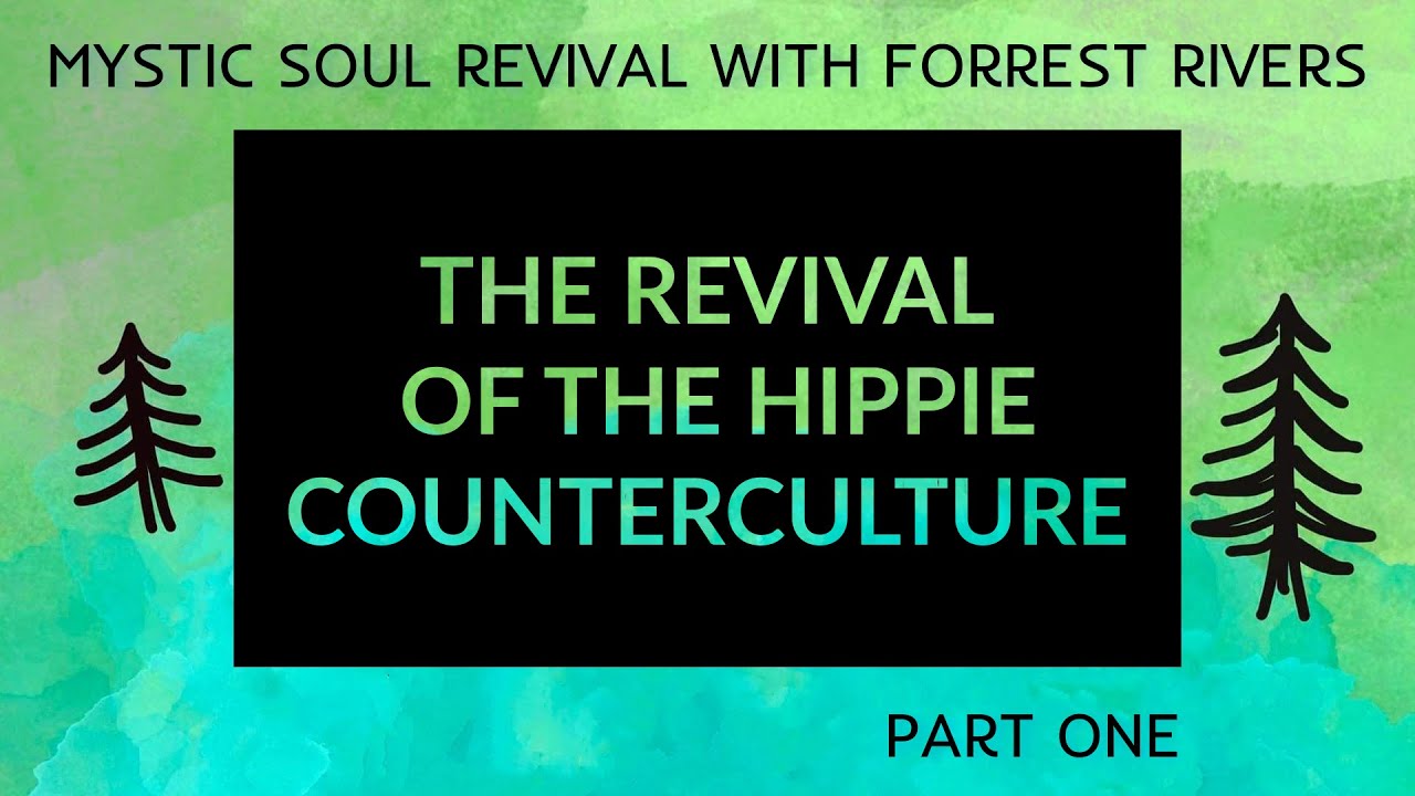 The Revival of the Hippie Counterculture - Part 1